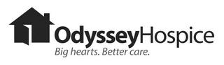 ODYSSEY HOSPICE BIG HEARTS. BETTER CARE. trademark