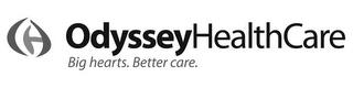 OHC ODYSSEY HEALTH CARE BIG HEARTS. BETTER CARE. trademark