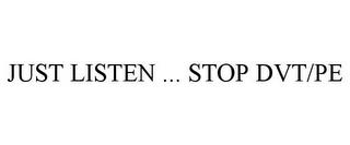 JUST LISTEN ... STOP DVT/PE trademark