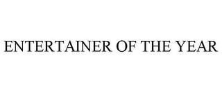 ENTERTAINER OF THE YEAR trademark