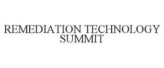 REMEDIATION TECHNOLOGY SUMMIT trademark