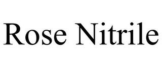 ROSE NITRILE trademark