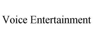 VOICE ENTERTAINMENT trademark