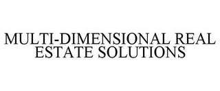 MULTI-DIMENSIONAL REAL ESTATE SOLUTIONS trademark