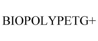 BIOPOLYPETG+ trademark