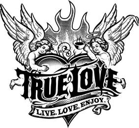 TRUE LOVE LIVE. LOVE. ENJOY. trademark