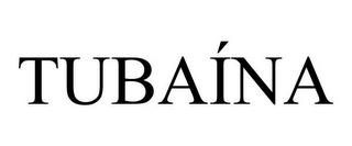 TUBAÍNA trademark