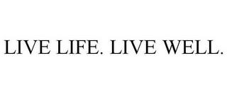 LIVE LIFE, LIVE WELL trademark