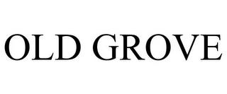 OLD GROVE trademark