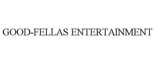 GOOD-FELLAS ENTERTAINMENT trademark