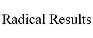 RADICAL RESULTS trademark