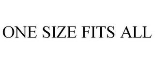 ONE SIZE FITS ALL trademark