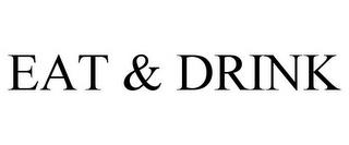 EAT & DRINK trademark