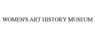 WOMEN'S ART HISTORY MUSEUM trademark