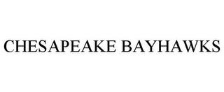 CHESAPEAKE BAYHAWKS trademark