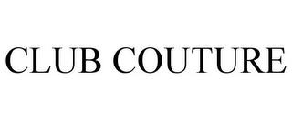 CLUB COUTURE trademark