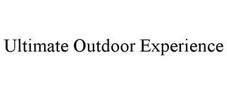 ULTIMATE OUTDOOR EXPERIENCE trademark