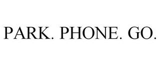 PARK. PHONE. GO. trademark