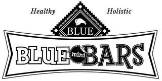 THE BLUE BUFFALO CO. BLUE BLUE MINI BARS HEALTHY HOLISTIC trademark