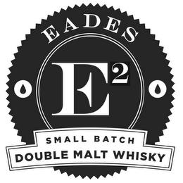 E2 EADES SMALL BATCH DOUBLE MALT WHISKY trademark