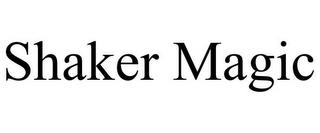 SHAKER MAGIC trademark