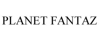 PLANET FANTAZ trademark