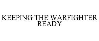 KEEPING THE WARFIGHTER READY trademark