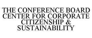 THE CONFERENCE BOARD CENTER FOR CORPORATE CITIZENSHIP & SUSTAINABILITY trademark