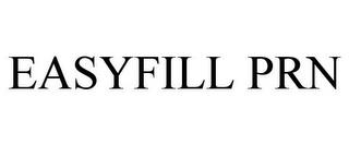 EASYFILL PRN trademark