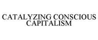 CATALYZING CONSCIOUS CAPITALISM trademark