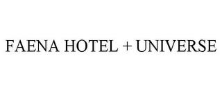 FAENA HOTEL + UNIVERSE trademark