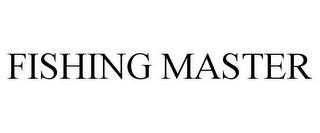 FISHING MASTER trademark