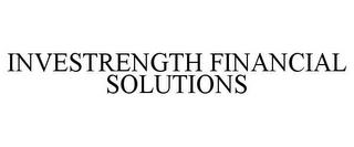 INVESTRENGTH FINANCIAL SOLUTIONS trademark