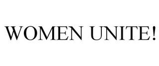 WOMEN UNITE! trademark