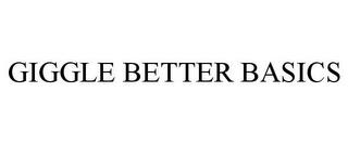 GIGGLE BETTER BASICS trademark