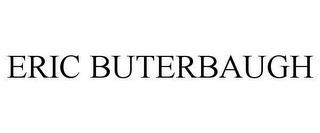 ERIC BUTERBAUGH trademark