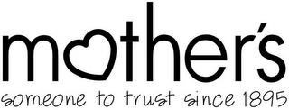 MOTHER'S SOMEONE TO TRUST SINCE 1895 trademark