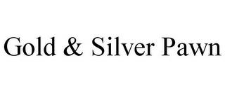 GOLD & SILVER PAWN trademark