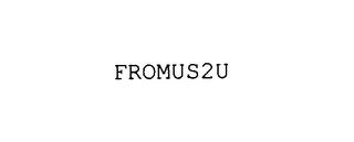 FROMUS2U trademark