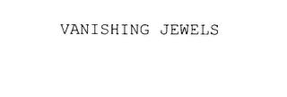 VANISHING JEWELS trademark