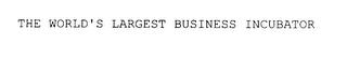 THE WORLD'S LARGEST BUSINESS INCUBATOR trademark