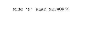 PLUG 'N' PLAY NETWORKS trademark