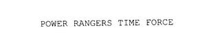 POWER RANGERS TIME FORCE trademark