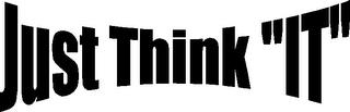 "JUST THINK IT" trademark