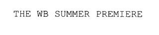 THE WB SUMMER PREMIERE trademark