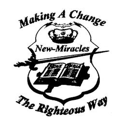 NEW-MIRACLES MAKING A CHANGE THE RIGHTEOUS WAY. trademark