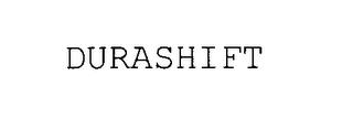 DURASHIFT trademark