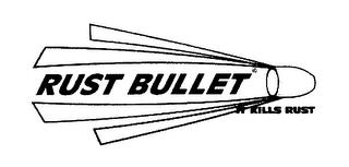 RUST BULLET IT KILLS RUST trademark