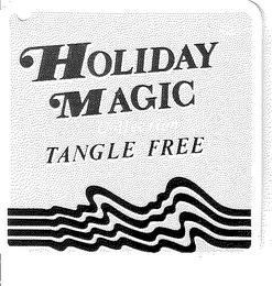 HOLIDAY MAGIC TANGLE FREE trademark