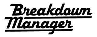 BREAKDOWN MANAGER trademark